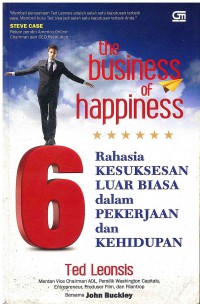 Image of The Business of Happiness: 6 Rahasia Kesuksesan Luarbiasa dalam pekerjaan dan kehidupan