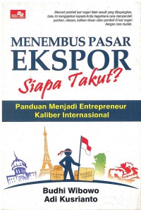 Image of Menembus Pasar Ekspor Siapa Takut?: Panduan Menjadi Entrepreneur Kaliber International