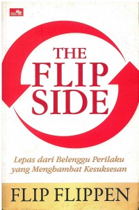 Image of The Flip Side: Lepas dari Belenggu Prilaku yang Menghambat Kesuksesan