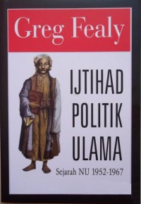 Image of Ijtihad Politik Ulama: Sejarah NU 1952-1967