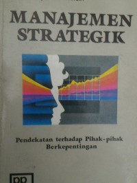 Image of Manajemen Strategik : pendekatan terhadapat pihak - pihak berkepentingan