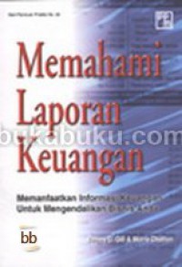 Image of Memahami Laporan Keuangan: Memanfaatkan Informasi Keuangan Untuk Mengendalikan Bisnis Anda