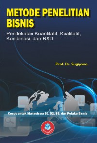 Image of Metode Penelitian Bisnis: Pendekatan Kuatitatif, Kualitatif, Kombinasi dan R&D