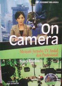 Image of On Camera: Menjadi Jurnalis TV Andal dan Profesional