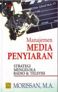 Image of Manajemen Media Penyiaran: Strategi Mengelola Radio dan Televisi