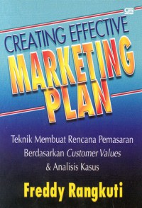 Image of Creating effective marketing plan: teknik membuat rencana pemasaran berdasarkan customer values & analisis kasus
