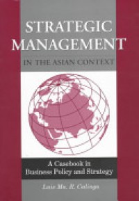Image of Strategic Management in The Asian Context: a Casebook Business in Business Policy and Strategy