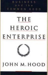 Image of The Heroic Enterprise: Business and the Common Good
