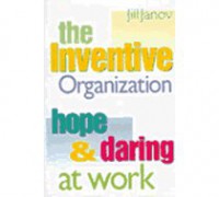 Image of The Inventive Organization: Hope & Daring at Work