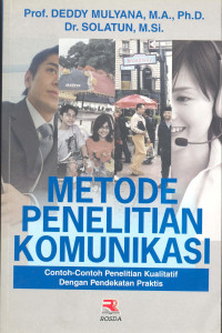 Image of Metode penelitian komunikasi: Contoh-Contoh Penelitian Kualitatif dengan Pendekatan Praktis