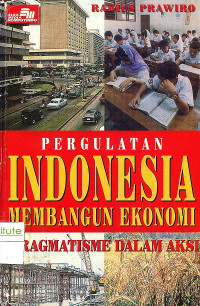 Image of Pergulatan Indonesia membangun ekonomi: pragmatisme dalam aksi