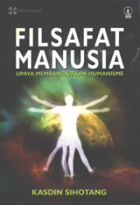 Image of Filsafat manusia: Upaya Membangkitkan Humanisme