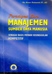 Image of Paradigma Baru Manajemen Sumber Daya Manusia Sebagai Basis Meraih Keunggulan Kompetitif