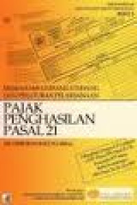 Image of Memahami Undang-Undang dan Peraturan Pelaksanaan Pajak Penghasilan Pasal 21. Buku 5