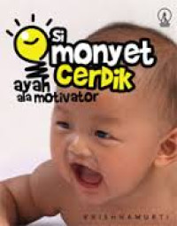 Image of Si Monyet Cerdik: Ayah Ala Motivator
