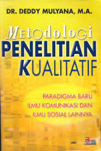 Image of Metode Penelitian Kualitatif: Paradigma baru ilmu Komunikasi dan Ilmu Sosial Lainnya