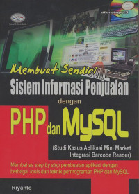 Image of Membuat Sendiri Sistem Informasi Penjualan dengan PHP dan MYSQL (Studi Kasus Aplikasi Minimarket Integrasi Barcode Reader)