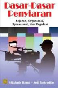 Image of Dasar-Dasar Penyiaran: Sejarah, Organisasi, Operasional, dan Regulasi