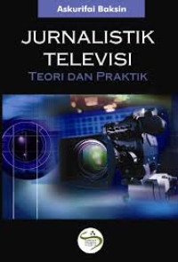 Image of Jurnalistik Televisi : Teori dan Praktik