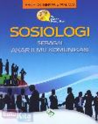 Image of Sosiologi : sebagai akar ilmu komunikasi