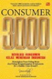 Image of Consumer 3000 : Revolusi konsumen kelas menengah Indonesia