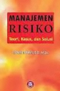 Image of Manajemen Resiko: Teori, Kasus, dan Solusi