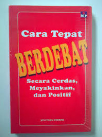 Image of Cara Tepat Berdebat: secara cerdas, Meyakinkan dan Positif