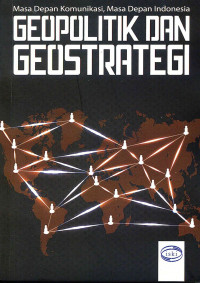 Image of Geopolitik dan Geostrategi (Masa Depan Komunikasi, Masa Depan Indonesia)