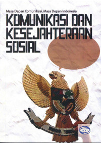 Image of Komunikasi dan Kesejahteraan Sosial (Masa Depan Komunikasi, Masa Depan Indonesia)