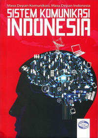 Image of Sistem Komunikasi Indonesia (Masa Depan Komunkasi, Masa Depan Indonesia)