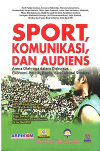 Image of Sport, Komunikasi, dan Audiens: Arena Olahraga dalam Diskursus Ekonomi-Politik, Bisnis, dan Cultural Studies