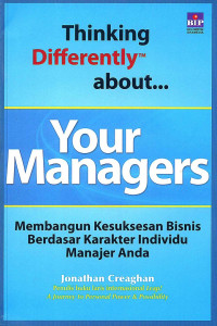 Image of Thinking Differently About Your Managers: Membangun Kesuksesan Bisnis berdasarkan karakter Individu Manajer Anda