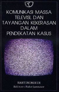 Image of Komunikasi Massa Televisi, Dan Tayangan Kekerasan Dalam Pendekatan Kasus