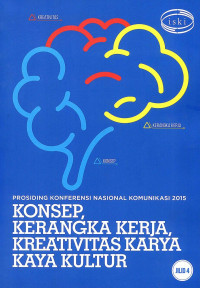 Image of Prosiding Konfrensi Nasional Komunikasi 2015: Konsep, Kerangka Kerja, Kreativitas karya Kaya Kultur