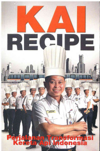 Image of KAI Recipe: Perjalanan Transformasi Kereta Api Indonesia