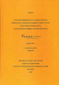 Image of Analisis Perhitungan Harga Pokok Produksi Untuk Pengambilan Keputusan Penetapan Harga Jual (Studi Kasus Pabrik Tahu Ruslianto)