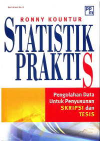 Image of Statistik Praktis: Pengolahan Data untuk penyusunan Skripsi dan Tesis