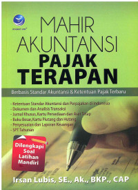 Image of Mahir Akuntansi Pajak Terapan, Berbasis Standar Akuntansi dan Ketentuan Pajak Terbaru, Dilengkapi Soal Latihan Mandiri