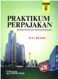 Image of Praktikum Perpajakan: Informasi Umum, Kasus, dan Formulir-formulir Buku 1 Seri 8