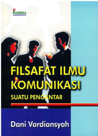Image of Filsafat Ilmu Komunikasi Suatu pengantar