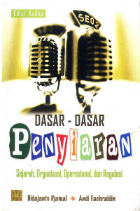 Image of Dasar-dasar penyiaran: Sejarah, Organisasi, Operasional, dan Regulasi Edisi 2