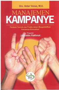 Image of Manajemen Kampanye: Panduan Teoritis dan Praktis dalam Mengefektifkan kampanye Komunikasi