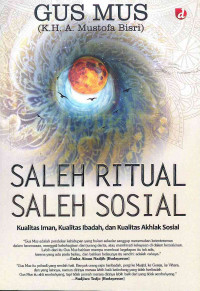 Image of Saleh Ritual Saleh Sosial : Kualitas Iman, Kualitas Ibadah, dan Kualitas Akhlak Sosial