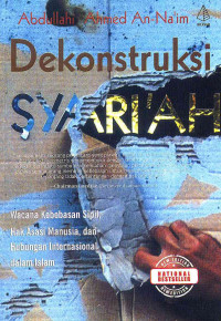 Image of Dekonstruksi Syari'ah: Wacana Kebebasan Sipil, Hak Asasi Manusia, dan Hubungan Internasional dalam Islam