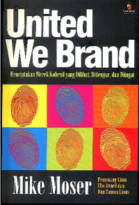 Image of United We Brand: Menciptakan Merek Kohesif yang Dilihat, Didengar, dan Diingat