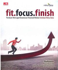 Image of Fit. Focus.Finish: Panduan Mencapai Kesuksesan Finansial Melalui Investasi Reksa Dana