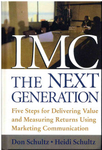 Image of IMC the Next Generation: Five Steps for Delivering Value and Measuring Returns Using Marketing Communication