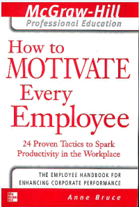 Image of How to Motivate Every Employee: 24 Proven Tactics to Spark Productivity in the Workplace (The McGraw-Hill Professional Education Series)