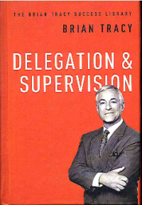 Image of Delegation and Supervision (The Brian Tracy Success Library)