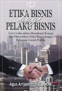 Image of Etika Bisnis Bagi Pelaku Bisnis: Cara Cerdas dalam Memahami Konsep dan Faktor-faktor Etika Bisnis dengan Beberapa Contoh Praktis